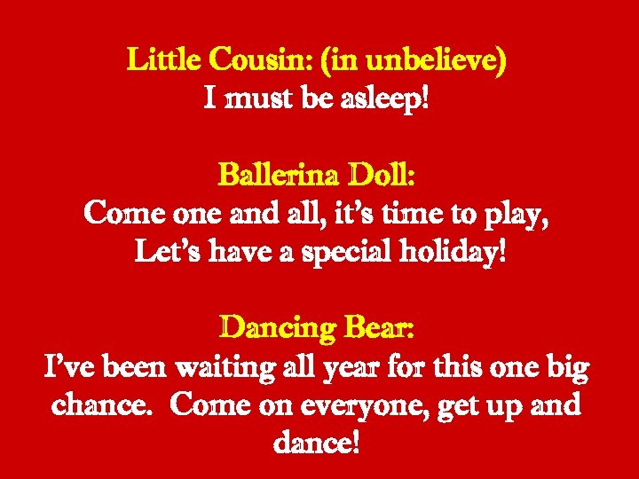 Little Cousin: (in unbelieve) I must be asleep! Ballerina Doll: Come one and all,