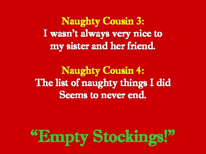Naughty Cousin 3: I wasn’t always very nice to my sister and her friend.