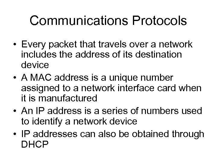 Communications Protocols • Every packet that travels over a network includes the address of