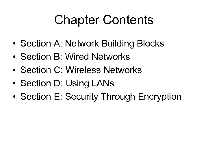 Chapter Contents • • • Section A: Network Building Blocks Section B: Wired Networks