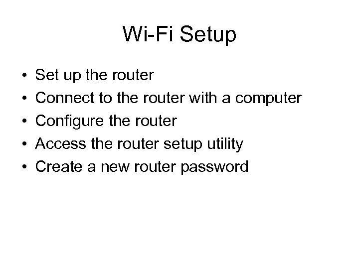 Wi-Fi Setup • • • Set up the router Connect to the router with