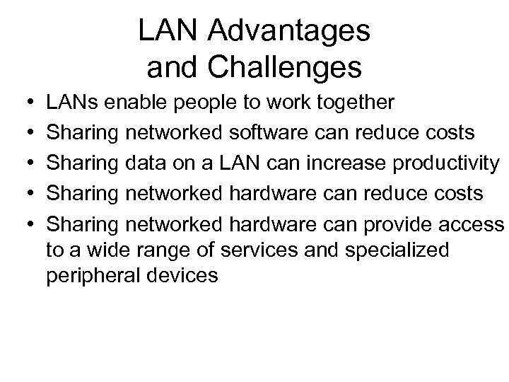 LAN Advantages and Challenges • • • LANs enable people to work together Sharing