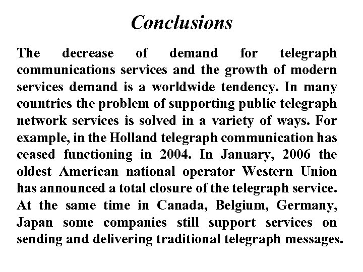 Conclusions The decrease of demand for telegraph communications services and the growth of modern