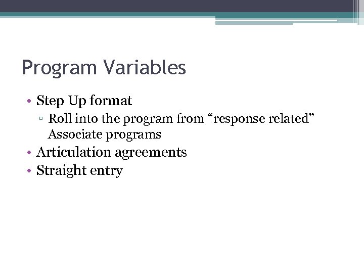 Program Variables • Step Up format ▫ Roll into the program from “response related”