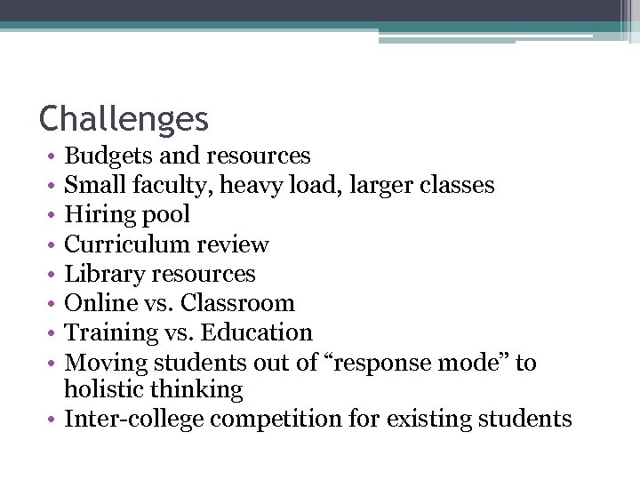 Challenges • • Budgets and resources Small faculty, heavy load, larger classes Hiring pool