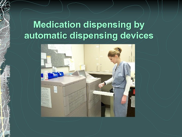 Medication dispensing by automatic dispensing devices 