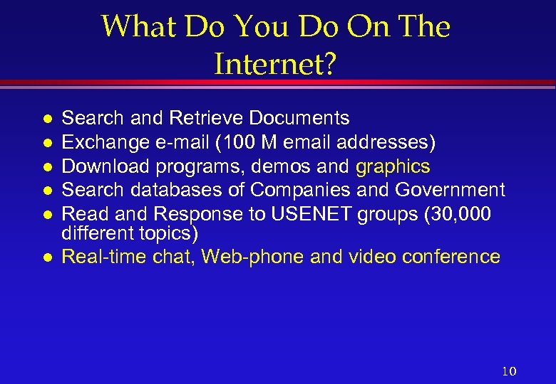 What Do You Do On The Internet? l l l Search and Retrieve Documents