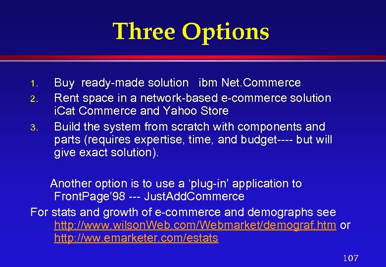 Three Options 1. 2. 3. Buy ready-made solution ibm Net. Commerce Rent space in