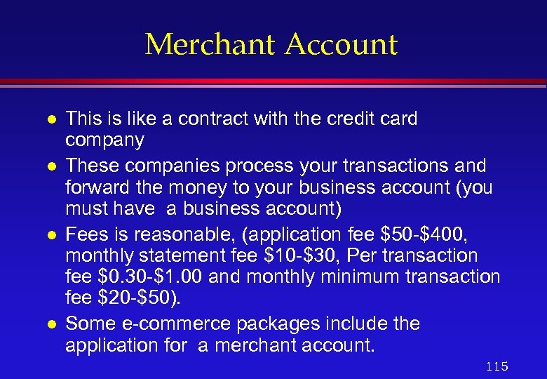 Merchant Account l l This is like a contract with the credit card company