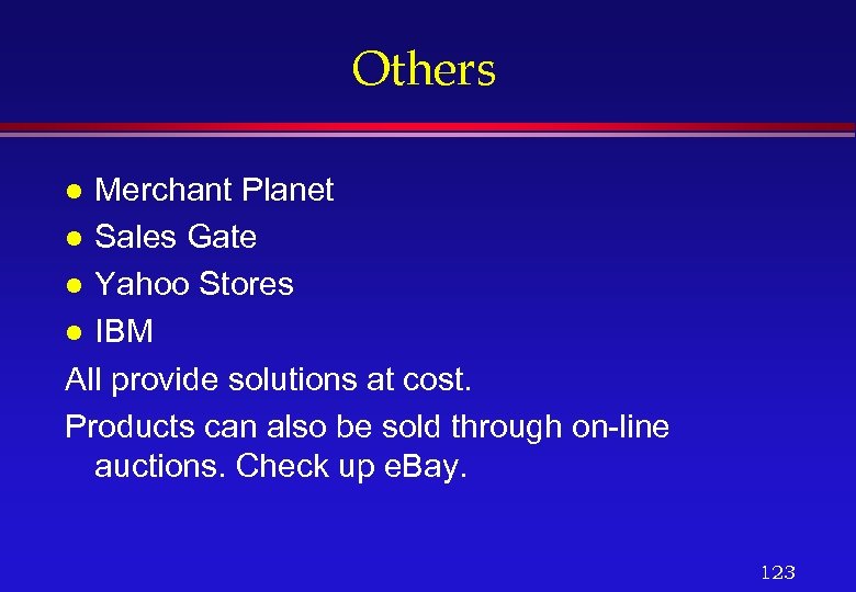 Others Merchant Planet l Sales Gate l Yahoo Stores l IBM All provide solutions