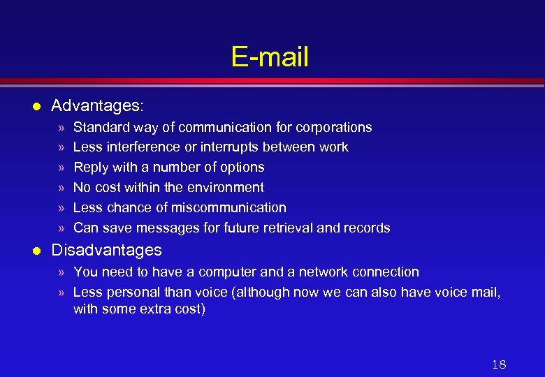 E-mail l Advantages: » » » l Standard way of communication for corporations Less