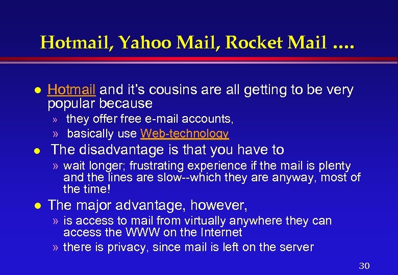 Hotmail, Yahoo Mail, Rocket Mail …. l Hotmail and it’s cousins are all getting