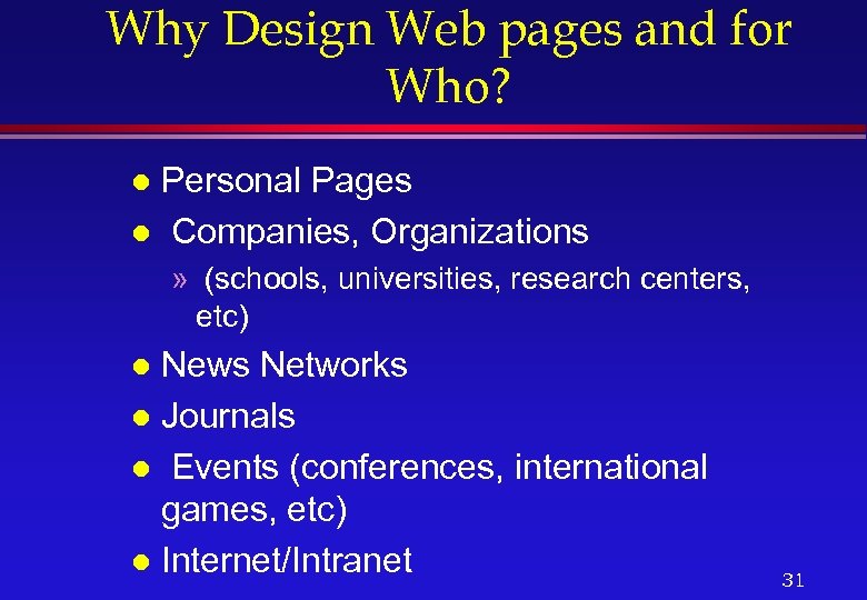 Why Design Web pages and for Who? Personal Pages l Companies, Organizations l »