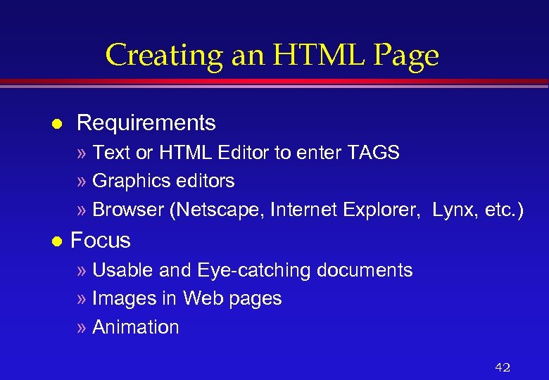Creating an HTML Page l Requirements » Text or HTML Editor to enter TAGS