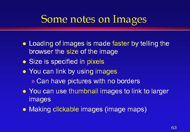 Some notes on Images l l l Loading of images is made faster by