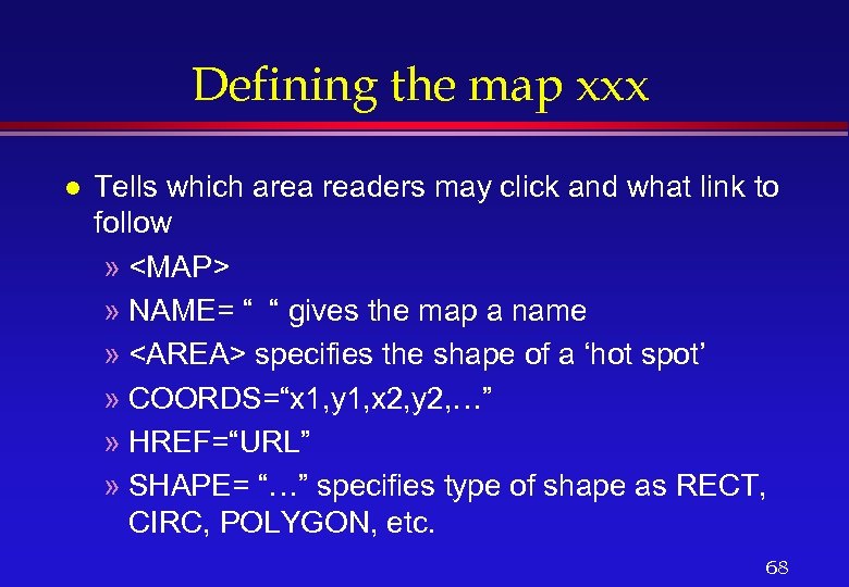 Defining the map xxx l Tells which area readers may click and what link