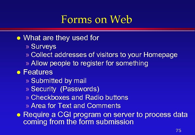 Forms on Web l What are they used for » Surveys » Collect addresses