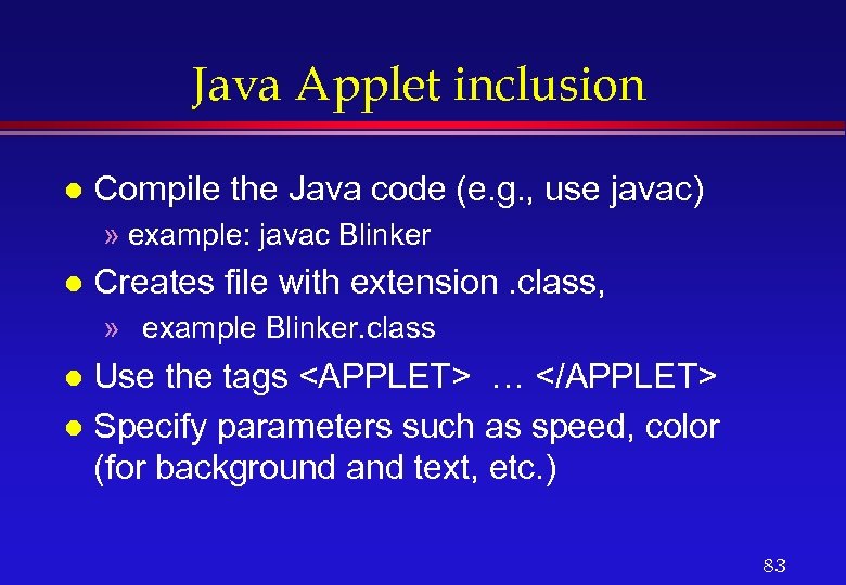 Java Applet inclusion l Compile the Java code (e. g. , use javac) »