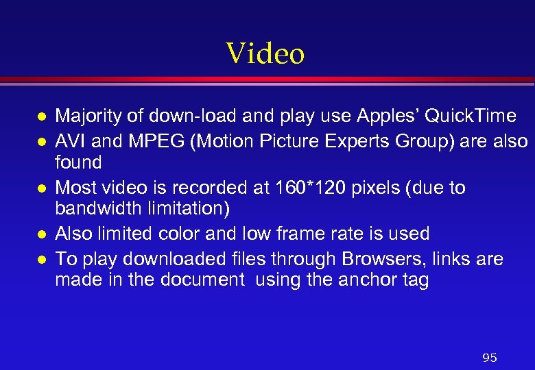 Video l l l Majority of down-load and play use Apples’ Quick. Time AVI