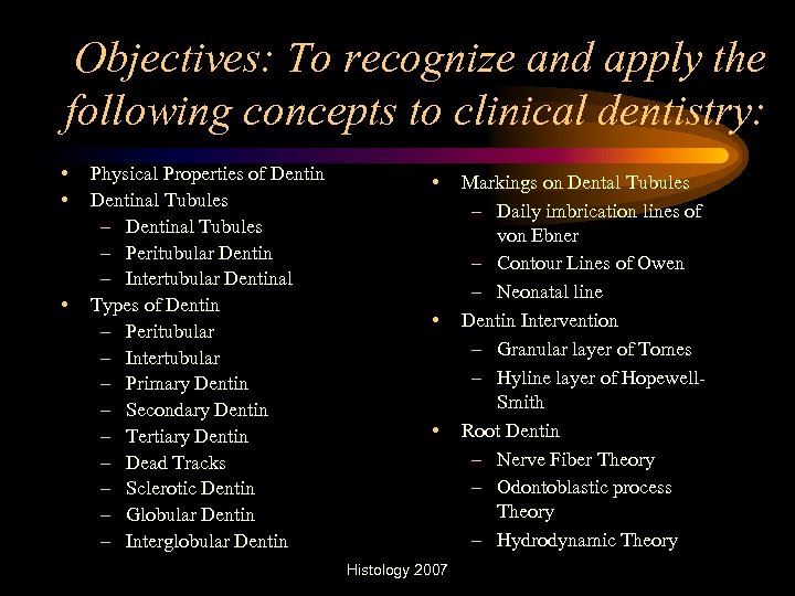 Objectives: To recognize and apply the following concepts to clinical dentistry: • • •