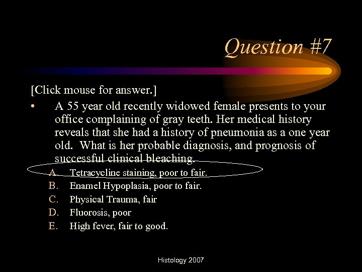 Question #7 [Click mouse for answer. ] • A 55 year old recently widowed