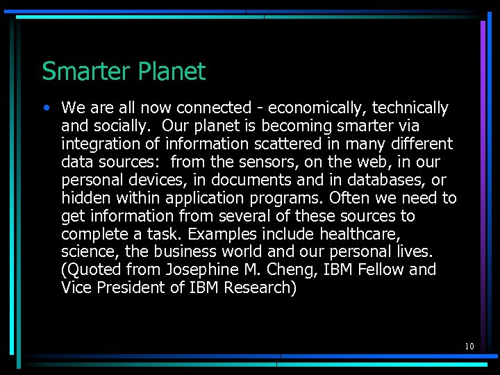 Smarter Planet • We are all now connected - economically, technically and socially. Our