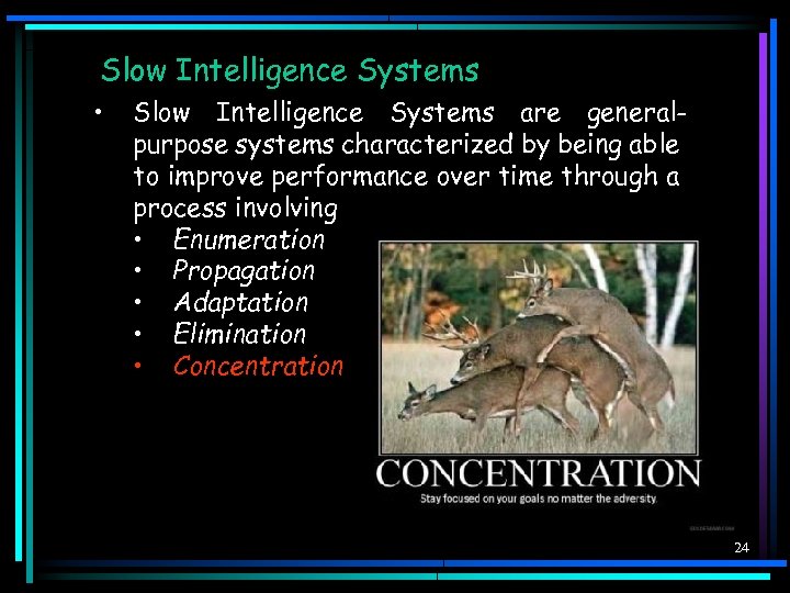 Slow Intelligence Systems • Slow Intelligence Systems are generalpurpose systems characterized by being able