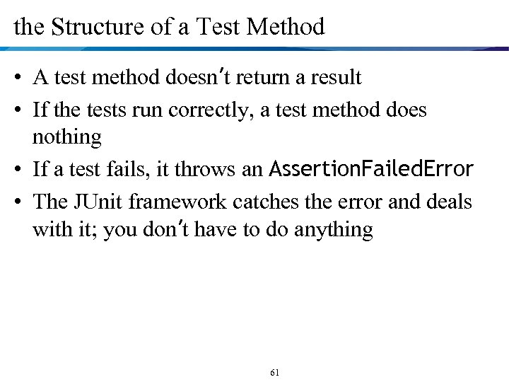 the Structure of a Test Method • A test method doesn’t return a result