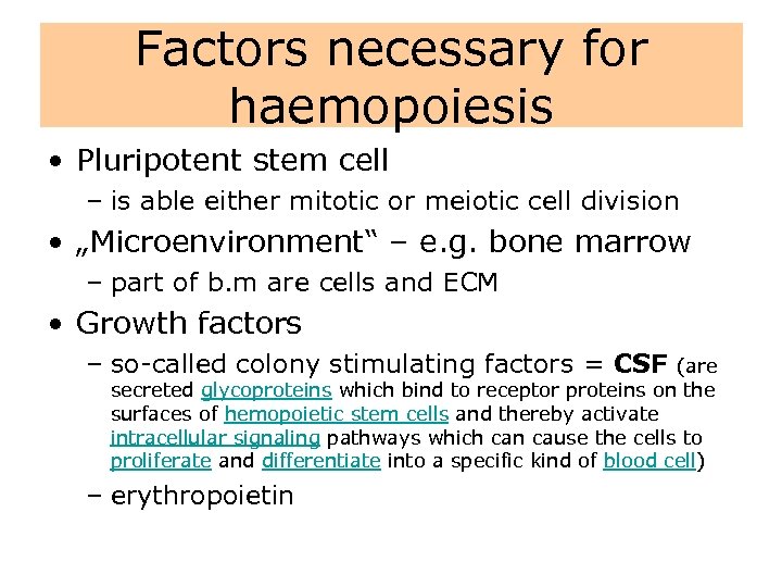 Factors necessary for haemopoiesis • Pluripotent stem cell – is able either mitotic or