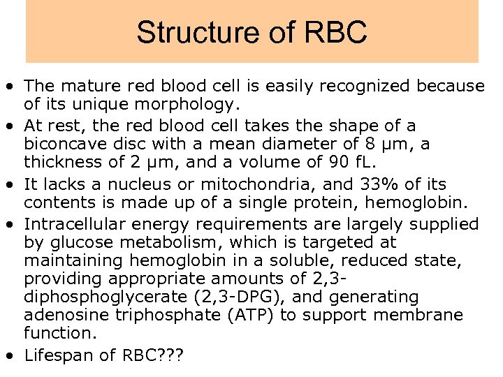 Structure of RBC • The mature red blood cell is easily recognized because of