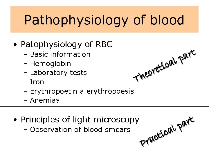 Pathophysiology of blood • Patophysiology of RBC – Basic information rt l pa –