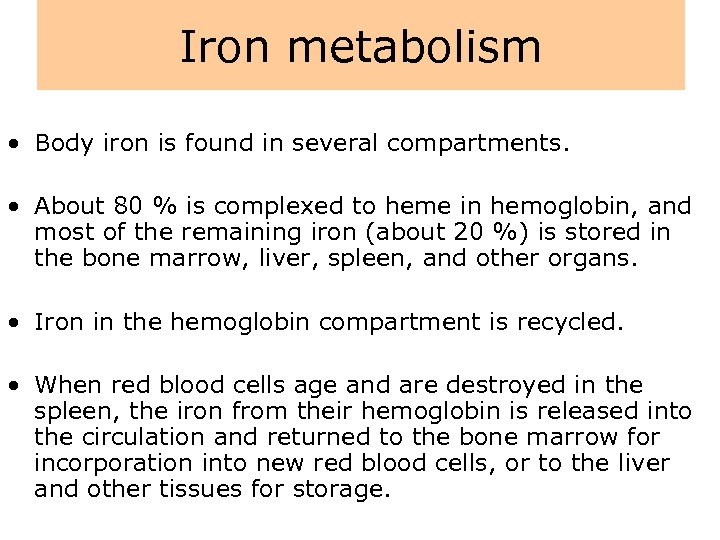 Iron metabolism • Body iron is found in several compartments. • About 80 %