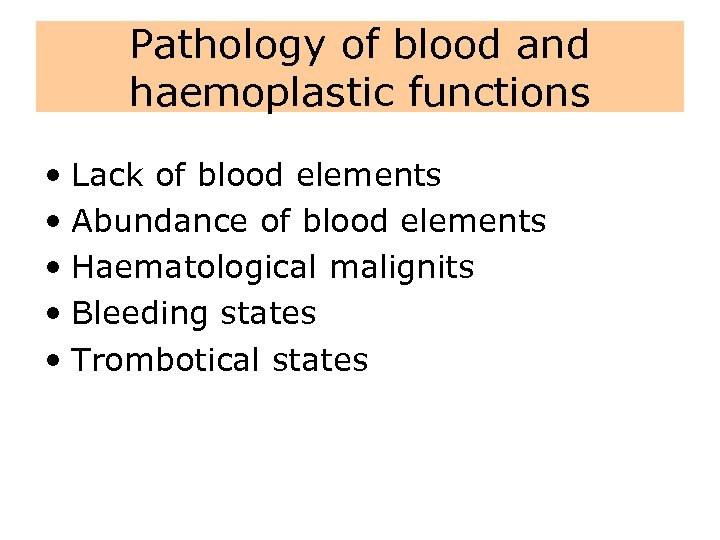 Pathology of blood and haemoplastic functions • Lack of blood elements • Abundance of