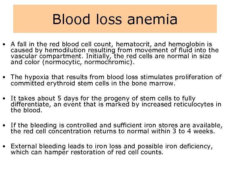 Blood loss anemia • A fall in the red blood cell count, hematocrit, and