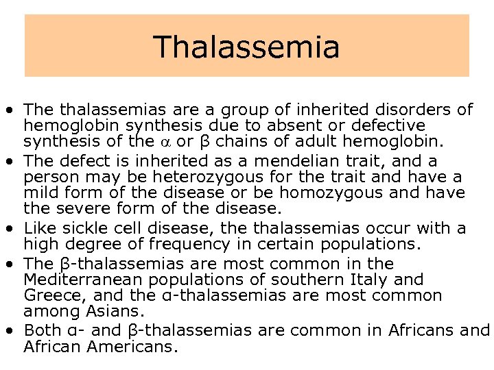 Thalassemia • The thalassemias are a group of inherited disorders of hemoglobin synthesis due