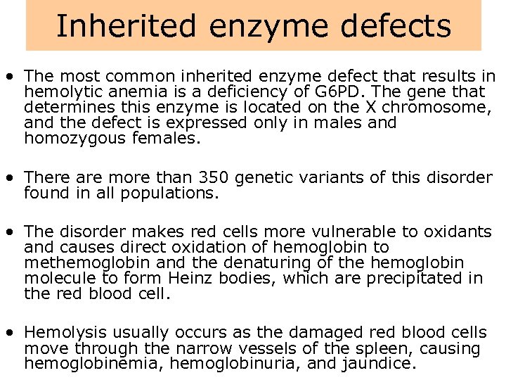 Inherited enzyme defects • The most common inherited enzyme defect that results in hemolytic