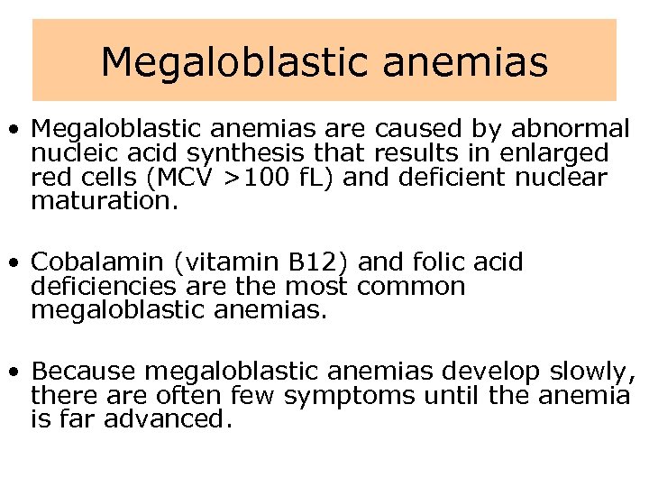 Megaloblastic anemias • Megaloblastic anemias are caused by abnormal nucleic acid synthesis that results