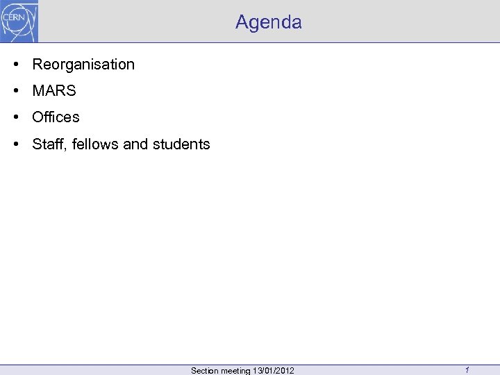Agenda • Reorganisation • MARS • Offices • Staff, fellows and students Section meeting