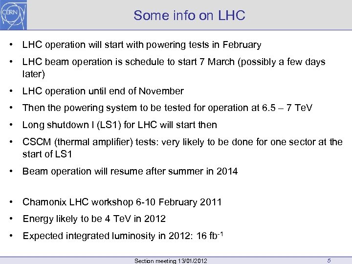 Some info on LHC • LHC operation will start with powering tests in February