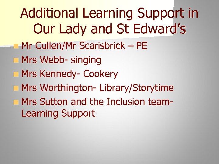 Additional Learning Support in Our Lady and St Edward’s n Mr Cullen/Mr Scarisbrick –