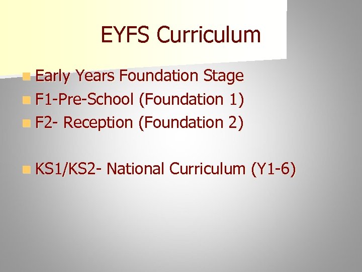 EYFS Curriculum n Early Years Foundation Stage n F 1 -Pre-School (Foundation 1) n