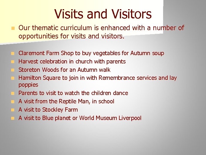 Visits and Visitors n Our thematic curriculum is enhanced with a number of opportunities