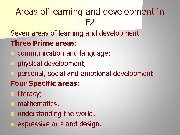 Areas of learning and development in F 2 Seven areas of learning and development