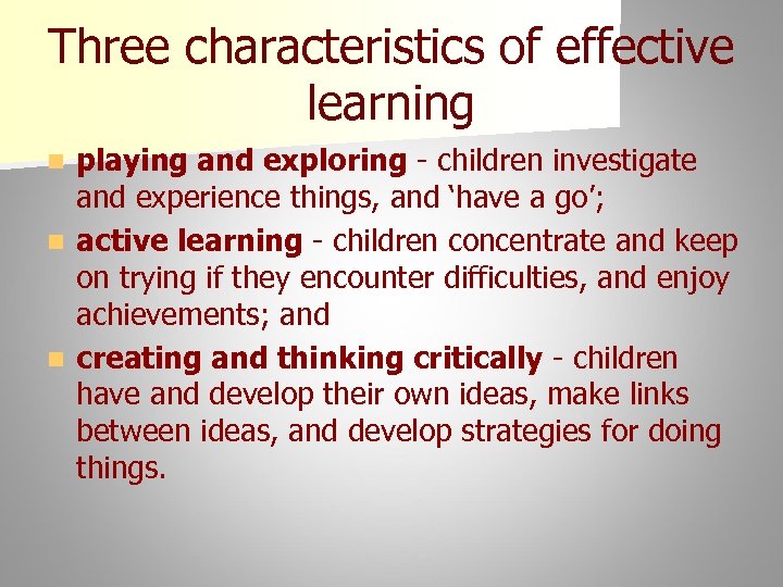 Three characteristics of effective learning playing and exploring - children investigate and experience things,