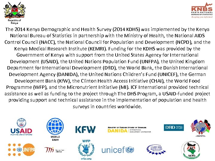 Republic of Kenya The 2014 Kenya Demographic and Health Survey (2014 KDHS) was implemented