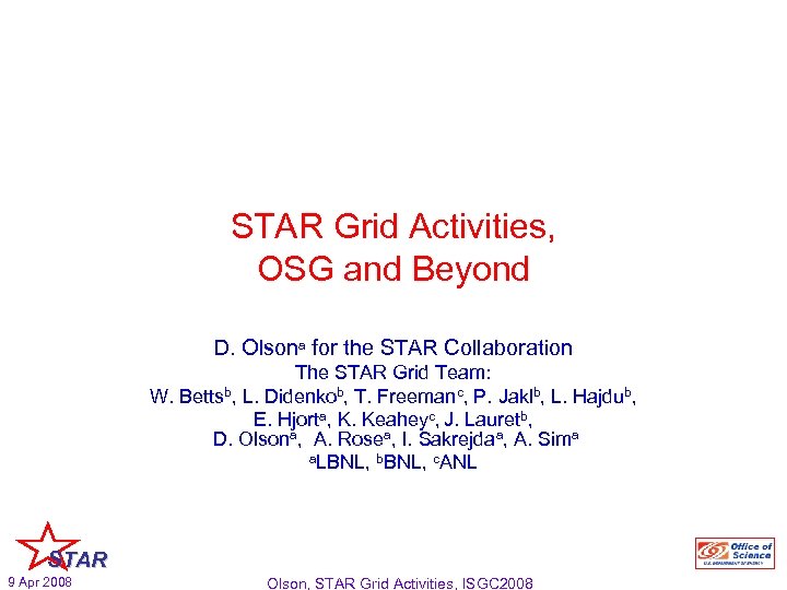 STAR Grid Activities, OSG and Beyond D. Olsona for the STAR Collaboration The STAR
