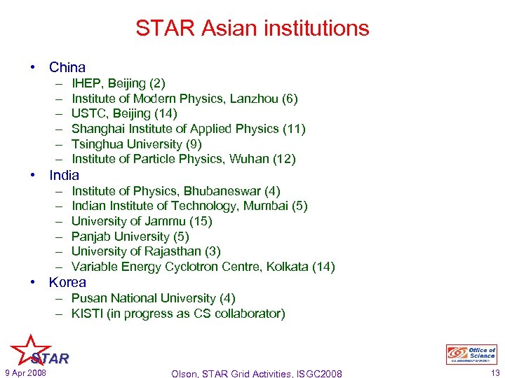 STAR Asian institutions • China – – – IHEP, Beijing (2) Institute of Modern