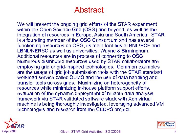 Abstract We will present the ongoing grid efforts of the STAR experiment within the