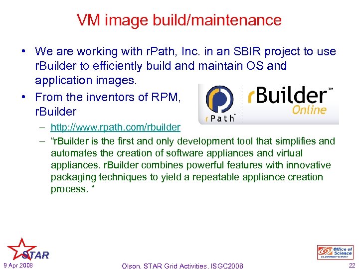 VM image build/maintenance • We are working with r. Path, Inc. in an SBIR