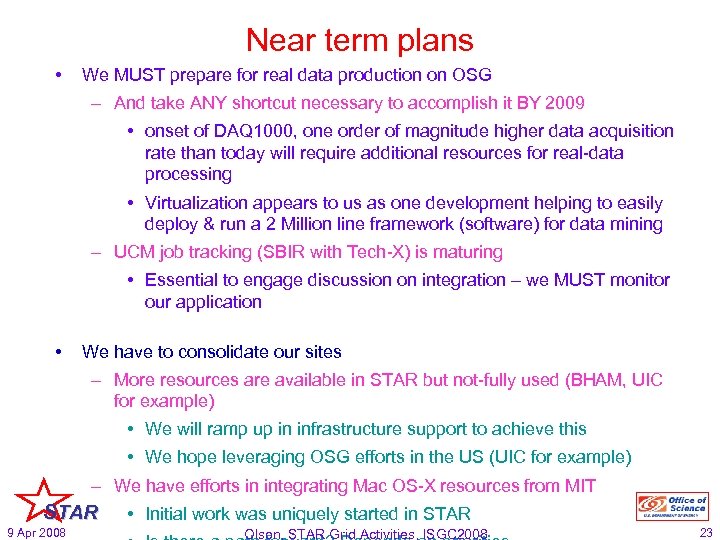 Near term plans • We MUST prepare for real data production on OSG –